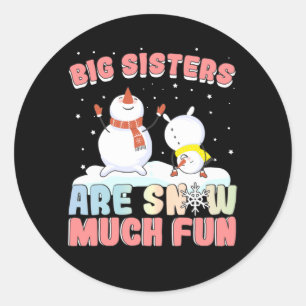 Grote zusters zijn sneeuw veel plezier - Snowman P Ronde Sticker