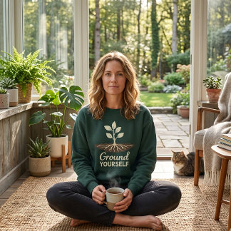 Ground Yourself Mindfulness Plant Roots Trui