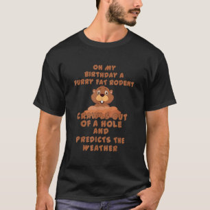 Groundhog Day Birthday Rodent, tweede ontwerp, feb T-shirt