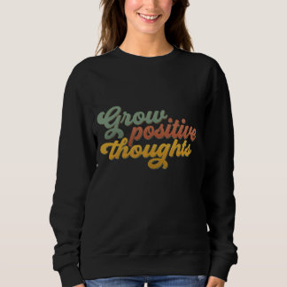Grow Positive Thoughts Retro Inspirational Sweatsh Trui