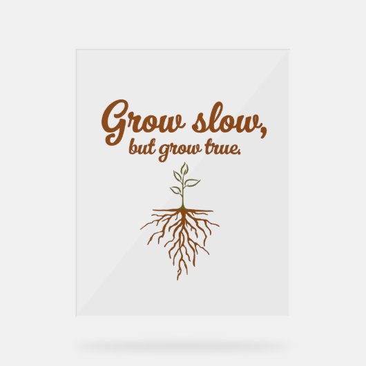 Grow Slow, But Grow True - Deep Roots (Recto)