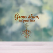 Grow Slow, But Grow True - Deep Roots (Neutre)