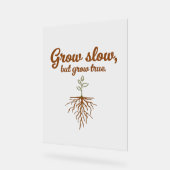 Grow Slow, But Grow True - Deep Roots (Angle)