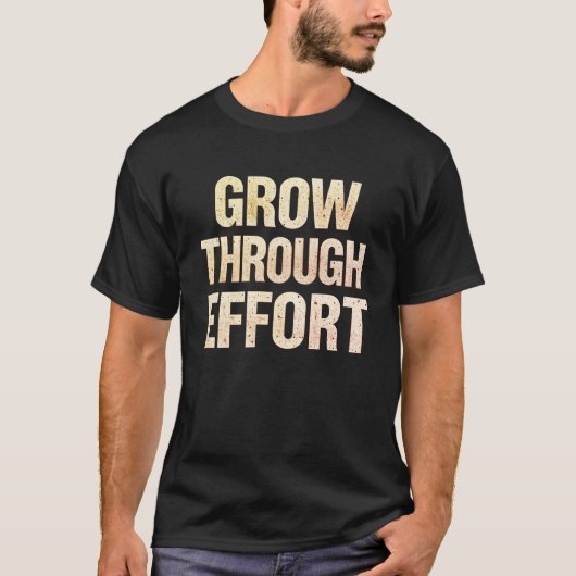Grow Through Effort Motivational Men’s T-Shirt  (Devant)