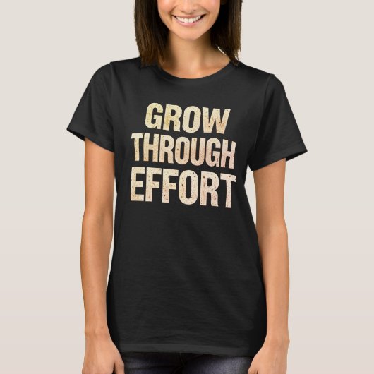 Grow Through Effort Motivational Women’s T-Shirt  (Devant)