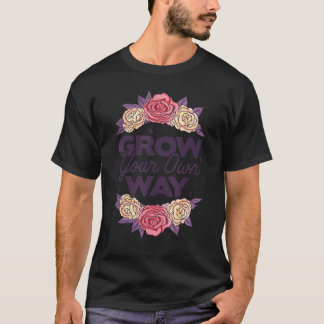 Grow Through What You Go Through Gardener Plants B T-shirt