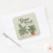 Grow through what you go through  vierkante sticker (Envelop)