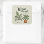 Grow through what you go through  vierkante sticker (Tas)