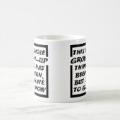 Grown Up Gotta Go Funny Mug (Centre)