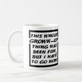 Grown Up Gotta Go Funny Mug (Gauche)