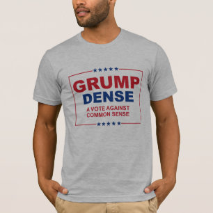 GRUMP DENSE 2016 - Een stemming tegen gezond verst T-shirt