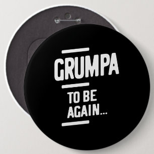 Grumpa om opnieuw te zijn   Grootvader Gift Ronde Button 6,0 Cm