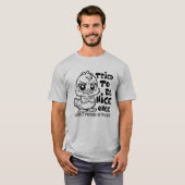 Grumpy Duck Funny Quote "Probeerde een leuke Humor T-shirt (Voorkant volledig)