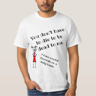 Grumpy, je bent dood voor me. t-shirt