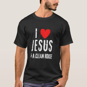  grunge I Love Jesus and a Clean House Christus T-shirt