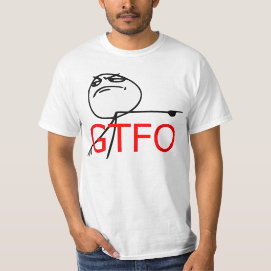 GTFO haalt Guy Rage Face Comee Meme uit T-shirt (Voorkant)