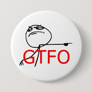 GTFO komt uit Guy Rage Face Comee Meme Ronde Button 7,6 Cm