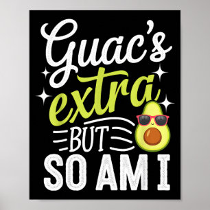 Guac's extra maar dat ben ik ook grappige guacamol poster