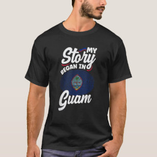 Guamanian Guam Guamanian vlag Mijn verhaal begon i T-shirt