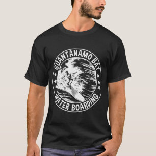 Guantanamo Bay Waterboarding.png T-shirt