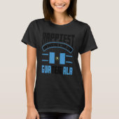 Guatemala Guatemalan Happiest When Im In Guatemala T-shirt (Voorkant)