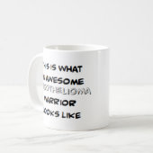 guerrier du mésothéliome, énorme tasse de café (Devant gauche)