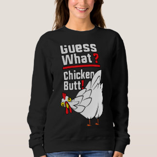 Guess What Chicken Butt 1 Trui