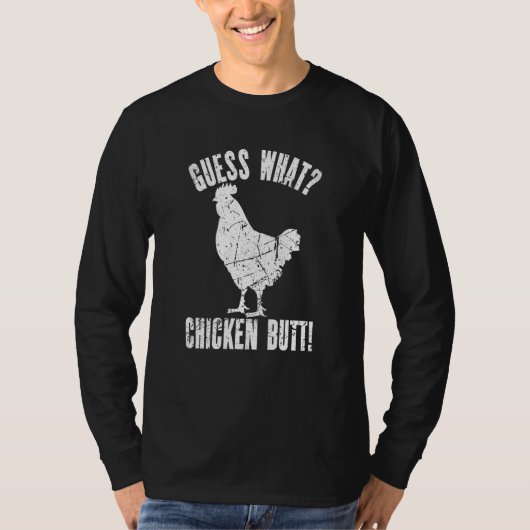 Guess What Chicken Butt Distressed Chicken  3 T-shirt (Voorkant)
