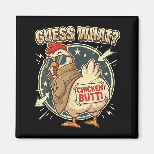 Guess What Chicken Butt  Magneet (Voorkant)