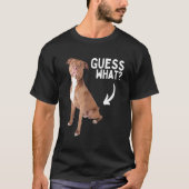 Guess What Pitbull Butt! Funny Pittie Owner Lover T-shirt (Voorkant)