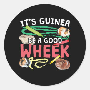 Guinea Be a Good Wheek - Guinee Pig Pun Ronde Sticker