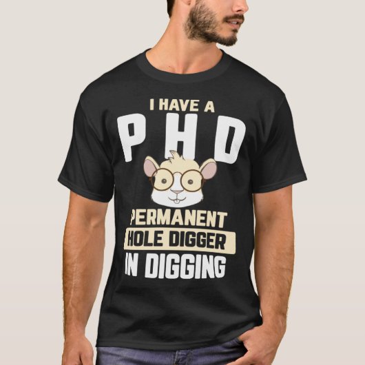 Guinea Pig  I have a PhD in Digging T-shirt (Voorkant)