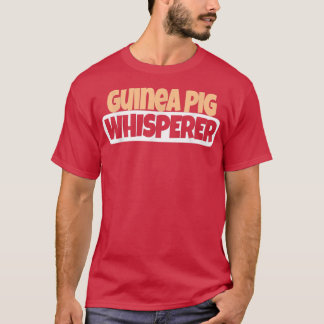 Guinea Pig Whisperer Funny Guinea Pig Lover T-shirt