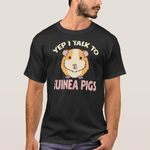 Guinee Pig Pet zei dat ik met Guinee Pigs praat T-shirt