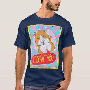Guinee Pig Wheek Wheek Wheek I Love You Cute Guine T-shirt