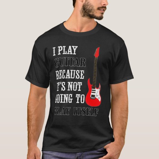 Guitar Not Going To Play Itself Electric Guitar T-shirt (Voorkant)