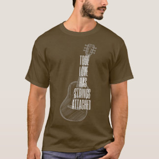 Guitar Player True Love Strings AttachedGuitar 141 T-shirt