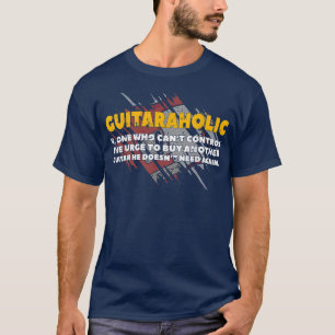 Guitaroholic Guitar Player Guitarist Musician T-shirt