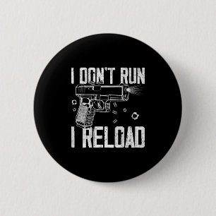 Gun Rights I Don't Run I Reload I Dont Run (on Bac Ronde Button 5,7 Cm