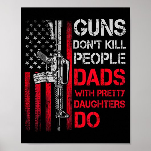 Guns Don't Kill People Dads With Pretty Daughters Poster (Voorkant)