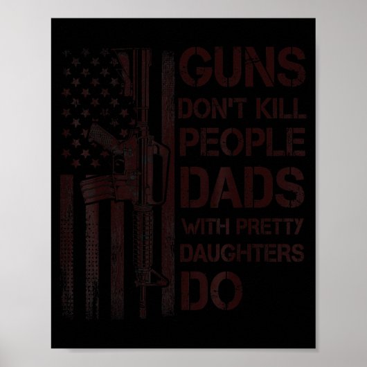 Guns Don't Kill People Dads With Pretty Daughters  Poster (Voorkant)