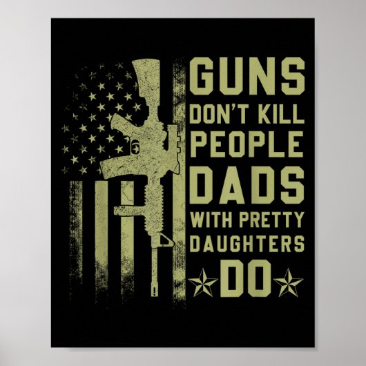 Guns Don't Kill People Dads With Pretty Daughters Poster (Voorkant)