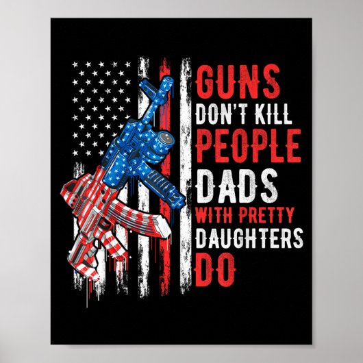Guns Don't Kill People Dads With Pretty Daughters  Poster (Voorkant)