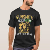 Gunsmith Mode On  Firearms & Gun  Gunsmithing T-shirt (Voorkant)