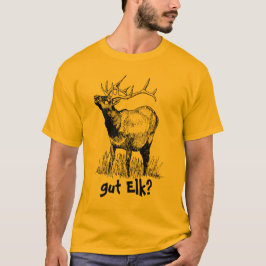 gut Elk? T-shirt