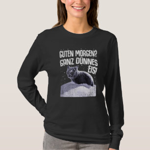 Guten Morgen Ganz dun ijs Gezegde T-shirt