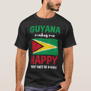 Guyana maakt me blij dat je niet zo bent t-shirt