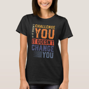 Gym Fitness Motivatie Als het je niet uitdaagt T-shirt