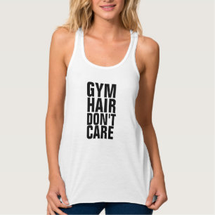GYM HAIR DON'T CARE Grappige T-shirts & Tanktops