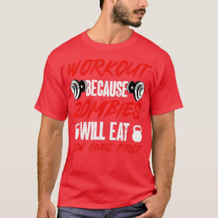 Gym-Humor werkt omdat Zombies langzamer zullen ete T-shirt